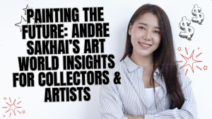 Painting the Future: Andre Sakhai’s Art World Insights for Collectors & Artists