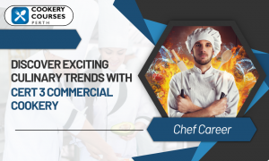 Cert 3 Commercial Cookery