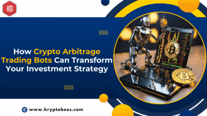 How Crypto Arbitrage Trading Bots Can Transform Your Investment Strategy