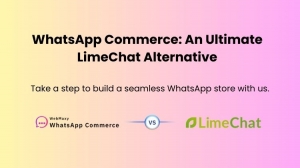 WhatsApp Commerce: An Ultimate LimeChat Alternative 