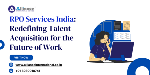 RPO Services India: Redefining Talent Acquisition for the Future of Work