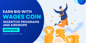 Earn Big with WagesCoin: Unlock Exclusive Incentive Programs and Airdrops