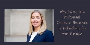 Why Invest in a Professional Corporate Photoshoot in Philadelphia for Your Business