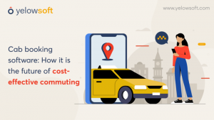 Cab booking software: How it is the future of cost-effective commuting