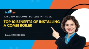 Top 10 Benefits of Installing a Combi Boiler