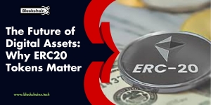 The Future of Digital Assets: Why ERC20 Tokens Matter