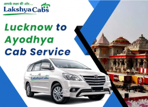 Best Lucknow to Ayodhya Cab Hire