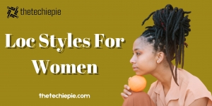 Loc Styles for Women: Embrace Your Natural Beauty