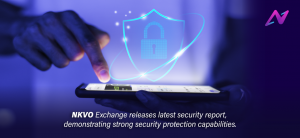 NKVO Exchange Releases Latest Security Report, Showcasing Robust Protection Capabilities