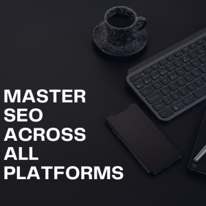 Master SEO Across All Platforms
