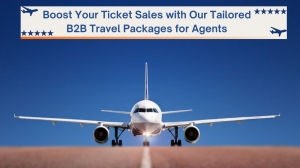 Boost Your Ticket Sales with Our Tailored B2B Travel Packages for Agents