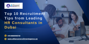 Top 10 Recruitment Tips from Leading HR Consultants in Dubai