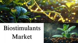 Biostimulants Market Size, Share, and Growth Forecast to 2032