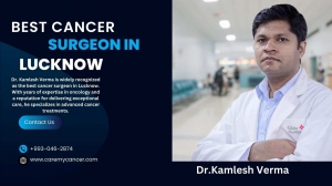 Best Cancer Surgeon in Lucknow Why Dr. Kamlesh Verma is the Leading Choice for Exceptional Care