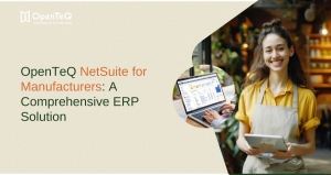 OpenTeQ NetSuite for Manufacturers: A Comprehensive ERP Solution