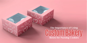 The Importance of Using Custom Bakery Boxes for Packing Cookies