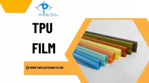 A Guide to Choosing the Right TPU Film for Your Project