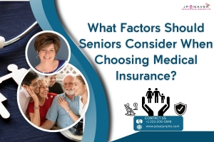 What Factors Should Seniors Consider When Choosing Medical Insurance?