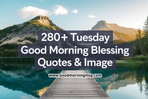 280+ Tuesday Good Morning Blessings Quotes And Images