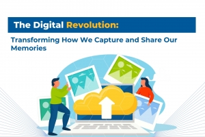 The Digital Revolution: Transforming How We Capture and Share Our Memories