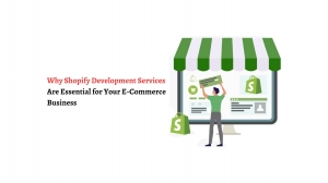 Why Shopify Development Services Are Essential for Your E-Commerce Business