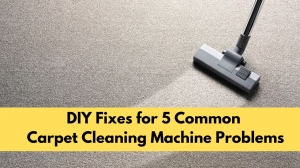 DIY Fixes for 5 Common Carpet Cleaning Machine Problems