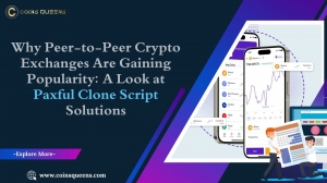 Why Peer-to-Peer Crypto Exchanges Are Gaining Popularity: A Look at Paxful Clone Script Solutions