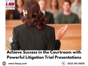 Achieve Success in the Courtroom with Powerful Litigation Trial Presentations