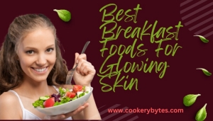 Best Breakfast Foods For Glowing Skin