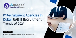 IT Recruitment Agencies in Dubai: UAE IT Recruitment Trends of 2024