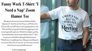 Funny Work T-Shirt: ‘I Need a Nap’ Zoom Humor Tee