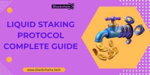 Liquid staking protocol complete guide