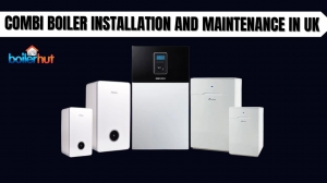 Combi Boiler Installation and Maintenance in UK