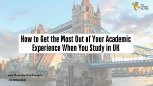 Study in UK Get the Most Out of Your Academic Experience