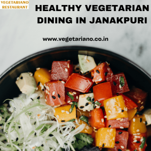 Healthy Vegetarian Dining in Janakpuri