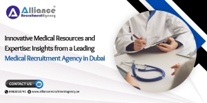 Innovative Medical Resources and Expertise: Insights from a Leading Medical Recruitment Agency in Dubai