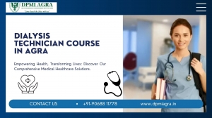 How a Dialysis Technician Course in Agra Can Transform Your Career in Healthcare