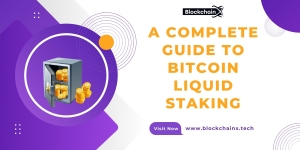 A Complete Guide to Bitcoin Liquid Staking