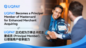 UQPAY Becomes a Principal Member of Mastercard for Enhanced Merchant Acquiring