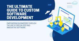 Custom Software Development: Benefits & Process Explained