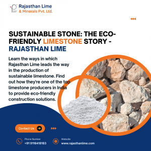 Sustainable Stone: The Eco-Friendly Limestone Story - Rajasthan Lime