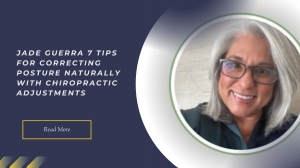 Jade Guerra’s 7 Tips for Correcting Posture Naturally with Chiropractic Adjustments