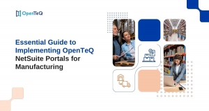 Essential Guide to Implementing OpenTeQ NetSuite Portals for Manufacturing