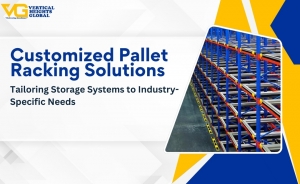 Customized Pallet Racking Solutions: Tailoring Storage Systems to Industry-Specific Needs