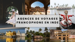 Voyage sur mesure en Inde — Forfait voyage personnalisé avec agences de voyages francophone en Inde