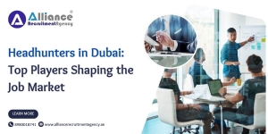 Headhunters in Dubai: Top Players Shaping the Job Market