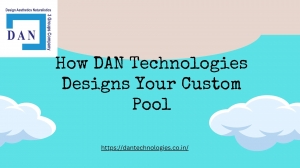 How DAN Technologies Designs Your Custom Pool