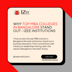 Why Top MBA Colleges in Bangalore Stand Out - Izee Institutions