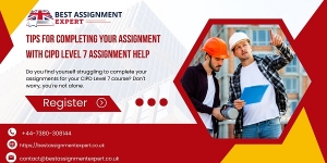 Tips for Completing Your Assignment with CIPD Level 7 Assignment Help