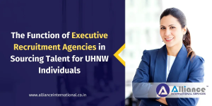 The Function of Executive Recruitment Agencies in Sourcing Talent for UHNW Individuals